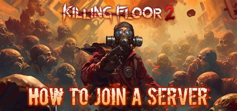Killing Floor 2 Join Friends