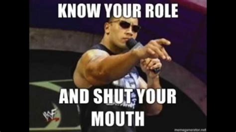 Know your damn role and shut your mouth!