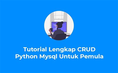 Koneksi Python ke Database MySQL: Panduan Lengkap dan Praktis