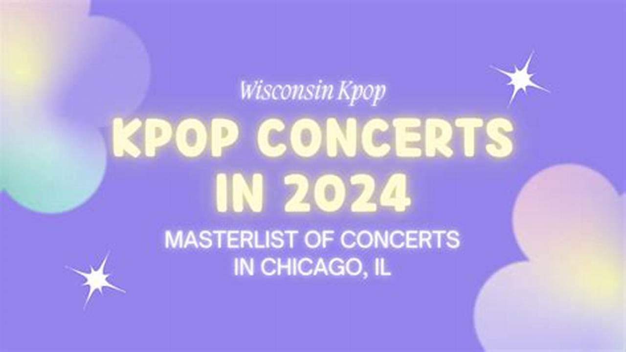 Kpop Concerts 2024 Chicago Ticketmaster