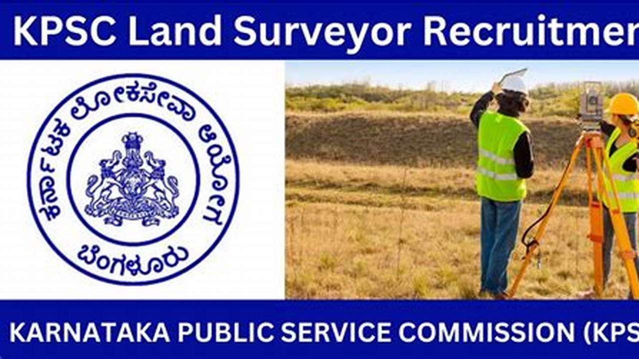 Kpsc Land Surveyor 2024 Notification Has Been Released By The Karnataka Public Service Commission., 2024
