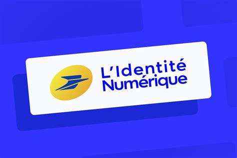 L'Identité Numérique La Poste : Un Service de Confiance pour Gérer Votre Identité en Ligne
