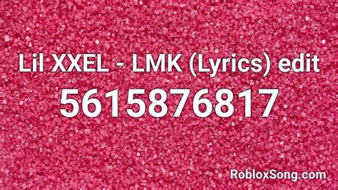 LIL XXEL - LMK Roblox ID