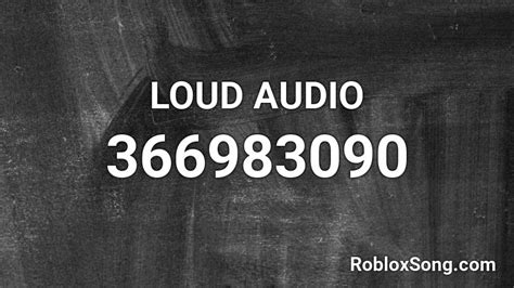 LOUD AUDIO Roblox ID