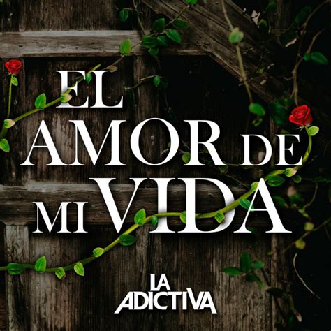 La Adictiva El Amor De Mi Vida Lyrics