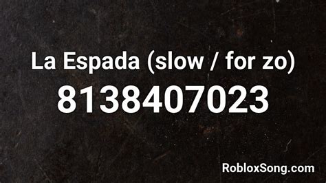 La Espada (slow / for zo) Roblox ID - Roblox music codes