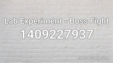 Lab Experiment - Boss Fight Roblox ID - Roblox music codes