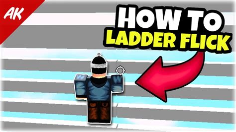Ladder flicks! - Roblox