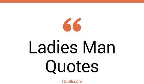 Ladies Man Quotes