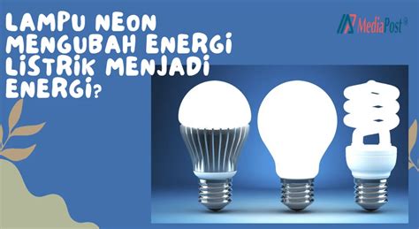 Lampu Neon Mengubah Energi Listrik Menjadi Energi