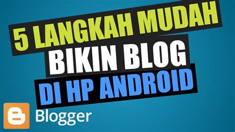 Langkah-Langkah Membuat Blog di HP Android