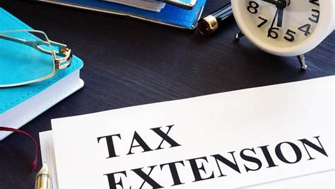 Last Day To File An Extension For Taxes 2024