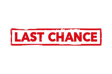 Last chance