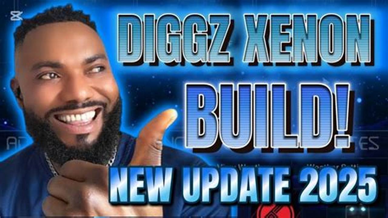Latest Diggz Xenon Build 2025