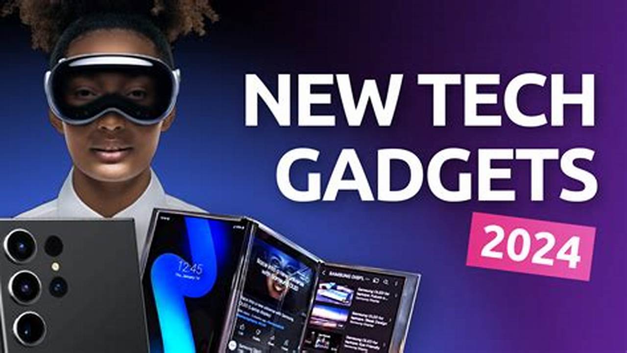 Latest Tech Gadgets 2024