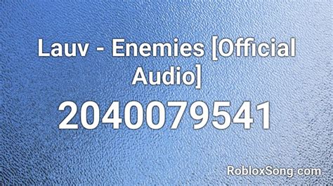 Lauv - Enemies [Full Song] Roblox ID
