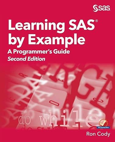 Learning SAS By Example: A Programmer's Guide Second Edition Highlights