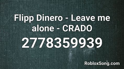 Leave Me Alone - Flipp Dinero Roblox Id - Roblox Music Codes