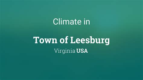 Experience the Charm and Beauty of Leesburg, Virginia Weather with Our Insider's Guide