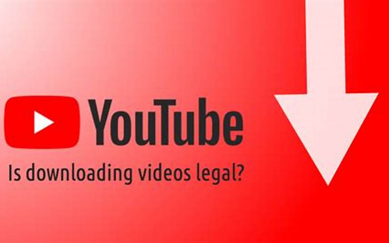 Legalities Of Downloading Youtube Videos