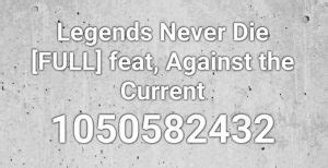 Legends Never Die Roblox ID Code (2022): Against The Current