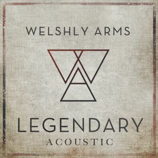 Legends Welshly Arms Lyrics