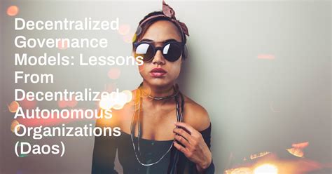 Lessons for Decentralized Governance