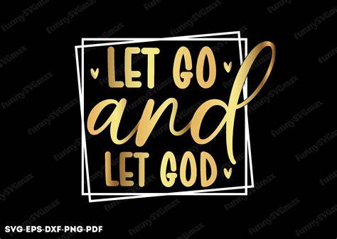 Let Go and Let God svg