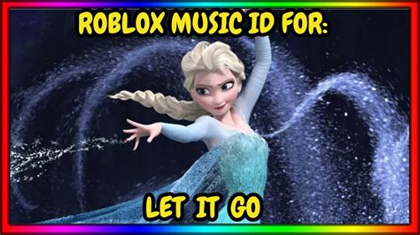 Let It Go Roblox ID - Roblox Music Code - YouTube