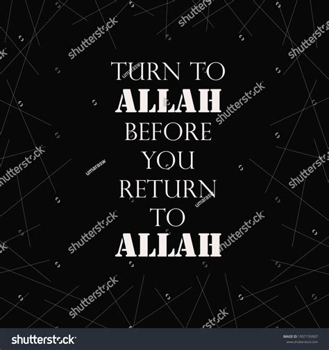 Let Turn To Allah Before We Return To