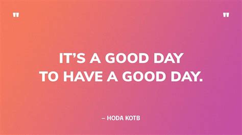 Lets Have A Good Day Quotes
