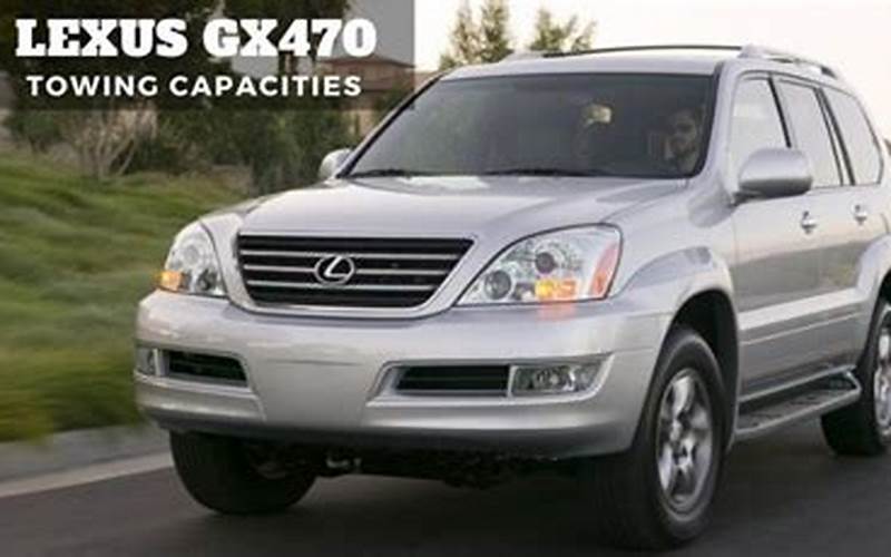 Lexus GX470 Towing Capacity: Everything You Need to Know