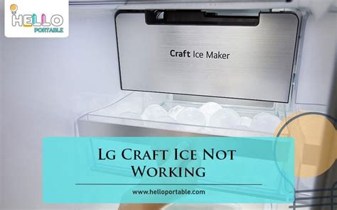 Troubleshooting Guide: How to Fix Your LG Craft Ice Maker That's Not Working