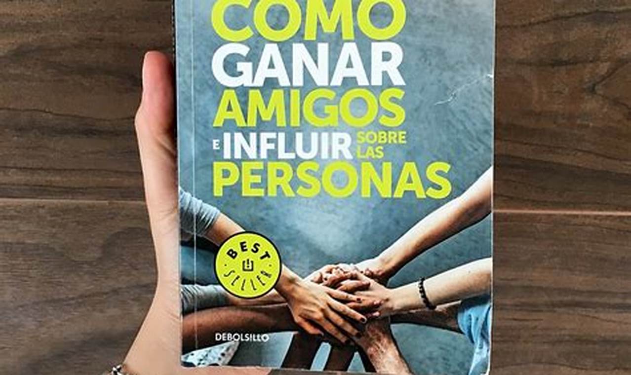 Libro Como Ganar Amigos E Influir Sobre Las Personas Resumen