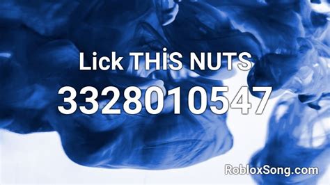 Lick THİS NUTS Roblox ID - Roblox music codes