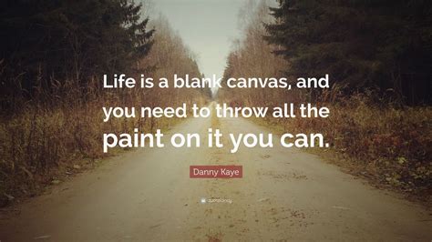 Life is a blank canvas