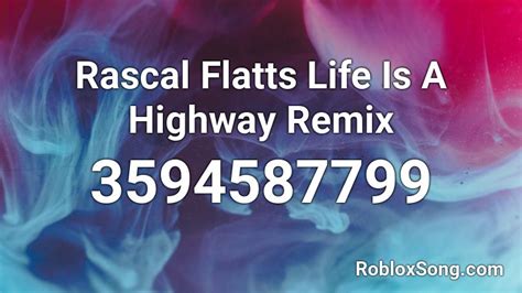 Life is a highway - Rascal Flatts Roblox Id - Roblox Music Codes
