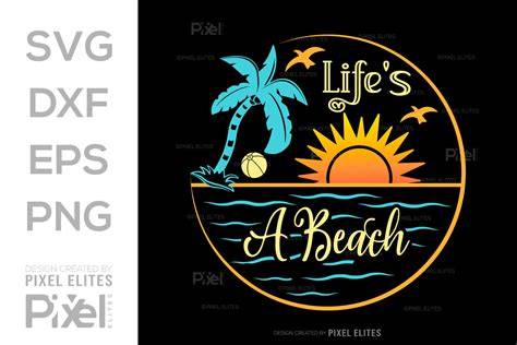 Ride the Waves of Style with Lifes A Beach SVG - Your Ultimate Guide to Gorgeous Beach-Inspired Designs!