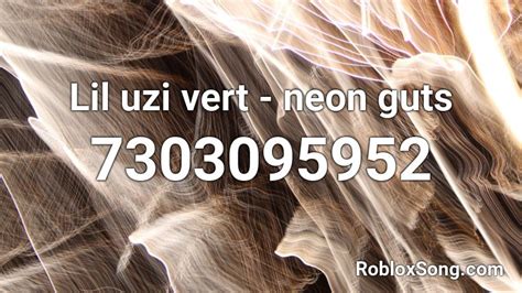 Lil uzi vert - neon guts Roblox ID - Roblox music codes