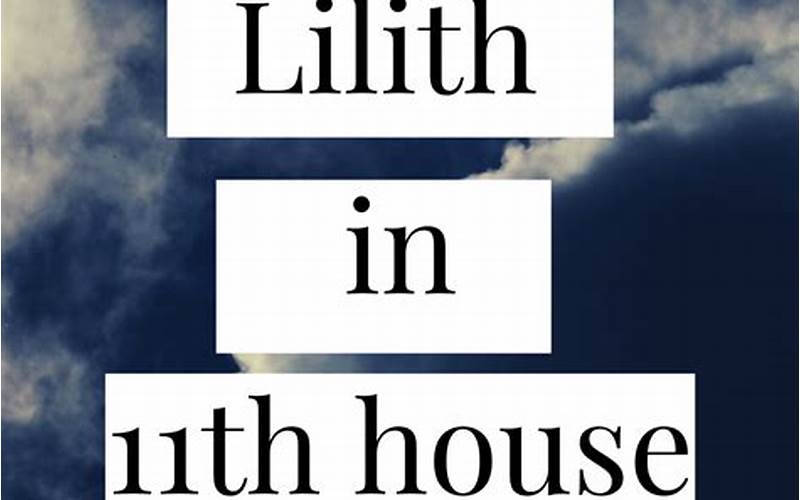 Lilith in 11th House: What it Means and How it Affects You