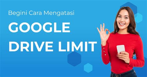 Cara Mengatasi Limit Google Drive Di Indonesia