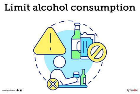Limit alcohol consumption.