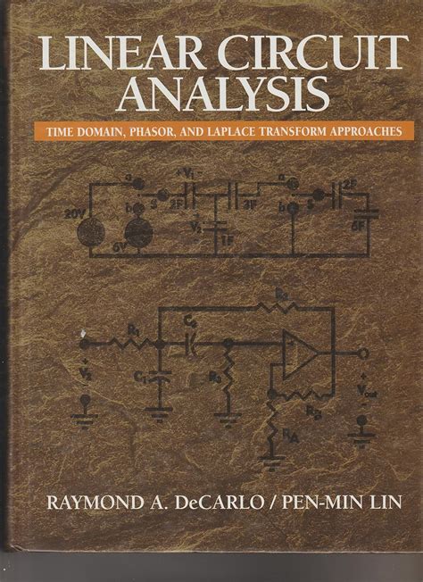 Linear Circuit Analysis: Time Domain, Phasor, And Laplace Transform Approaches