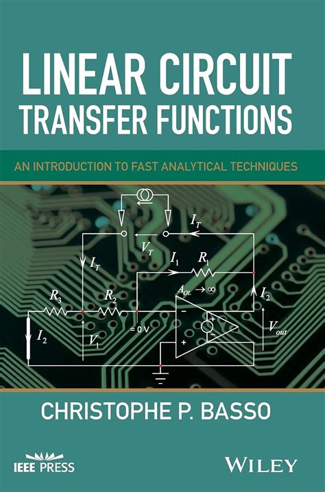 Linear Circuit Transfer Functions: An Introduction To Fast Analytical Techniques (IEEE Press)