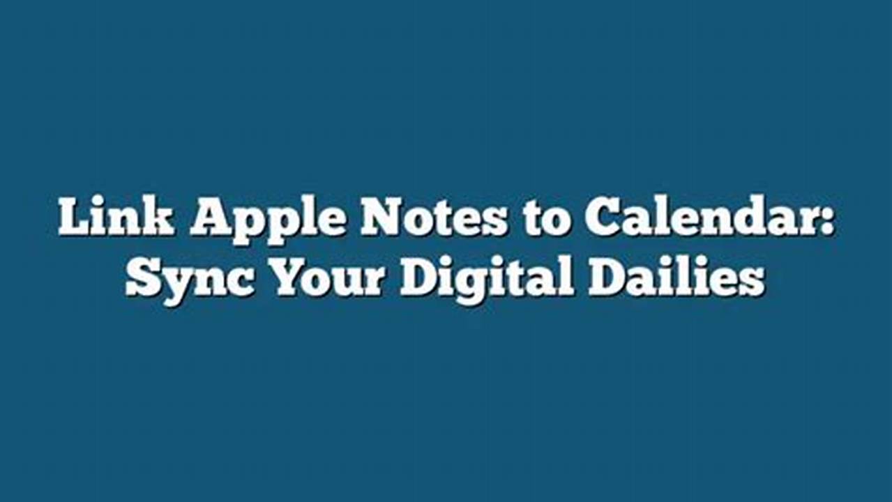 Link Apple Notes To Calendar