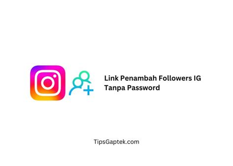 Wow, Simak Cara Ampuh untuk Menambah Follower Instagrammu Tanpa Perlu Memasukkan Password!