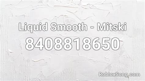 Liquid Smooth - Mitski Roblox ID - Roblox music codes