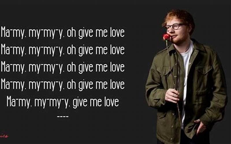 Lirik Lagu Give Me Love Ed Sheeran
