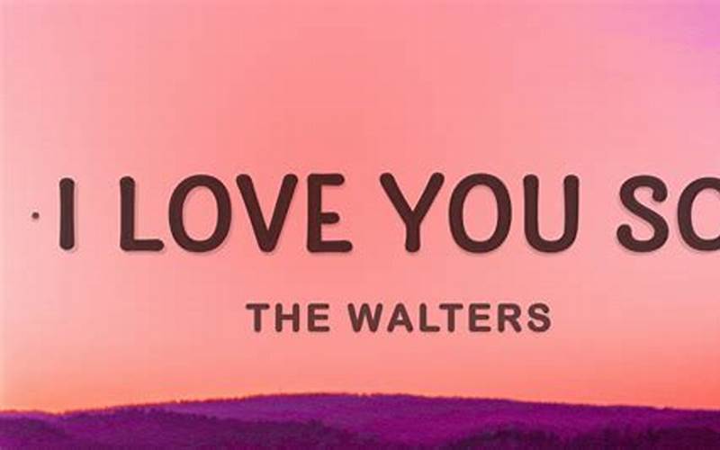 Lirik Lagu I Love You So The Walters