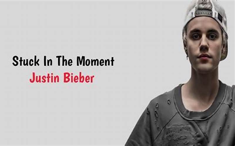 Lirik Lagu Stuck In The Moment Justin
